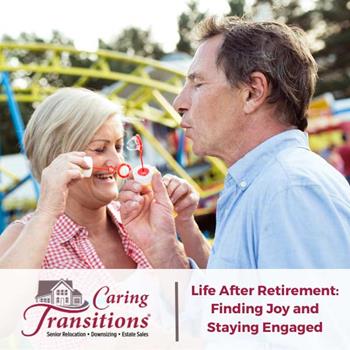 Life After Retirement: Finding Joy and Staying Engaged
